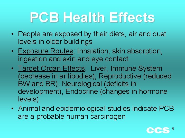 PCB Health Effects • People are exposed by their diets, air and dust levels