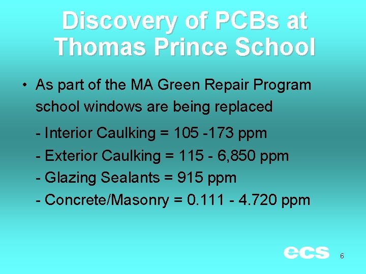 Discovery of PCBs at Thomas Prince School • As part of the MA Green