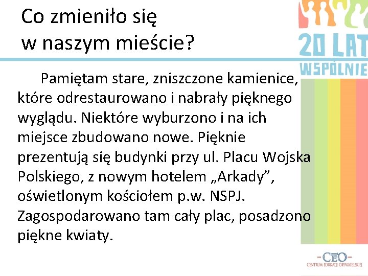Co zmieniło się w naszym mieście? Pamiętam stare, zniszczone kamienice, które odrestaurowano i nabrały