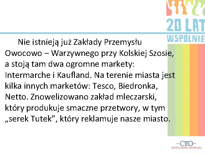 Nie istnieją już Zakłady Przemysłu Owocowo – Warzywnego przy Kolskiej Szosie, a stoją tam