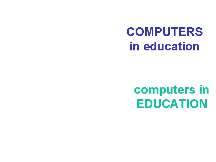 COMPUTERS in education computers in EDUCATION 