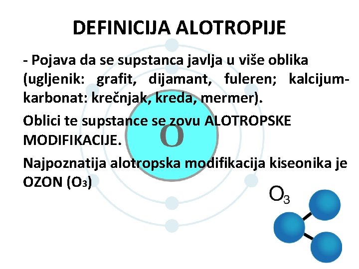 DEFINICIJA ALOTROPIJE - Pojava da se supstanca javlja u više oblika (ugljenik: grafit, dijamant, DEFINICIJA ALOTROPIJE - Pojava da se supstanca javlja u više oblika (ugljenik: grafit, dijamant,