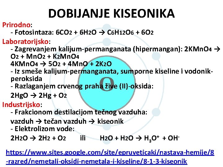 DOBIJANJE KISEONIKA Prirodno: - Fotosintaza: 6 CO 2 + 6 H 2 O → DOBIJANJE KISEONIKA Prirodno: - Fotosintaza: 6 CO 2 + 6 H 2 O →