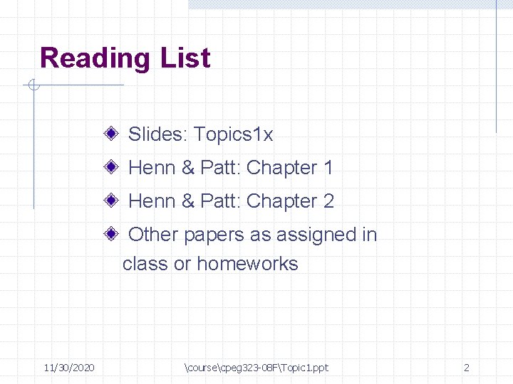 Reading List Slides: Topics 1 x Henn & Patt: Chapter 1 Henn & Patt: