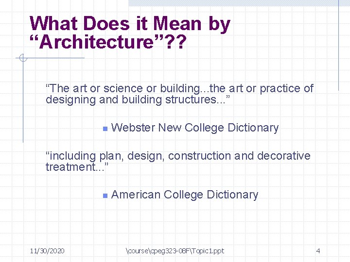 What Does it Mean by “Architecture”? ? “The art or science or building. .