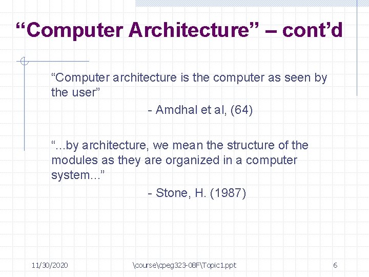 “Computer Architecture” – cont’d “Computer architecture is the computer as seen by the user”