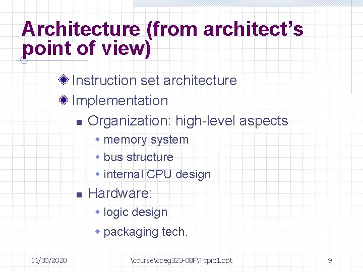 Architecture (from architect’s point of view) Instruction set architecture Implementation n Organization: high-level aspects