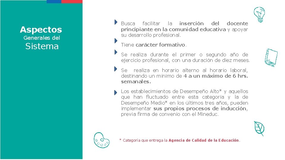 Aspectos Generales del Sistema • Busca facilitar la inserción del docente principiante en la