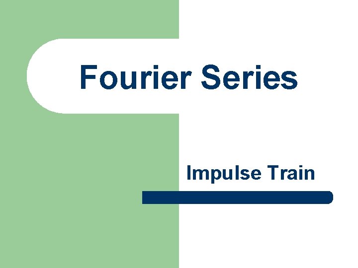 Fourier Series Impulse Train 
