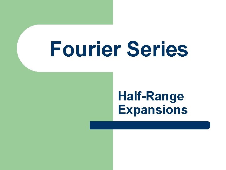 Fourier Series Half-Range Expansions 