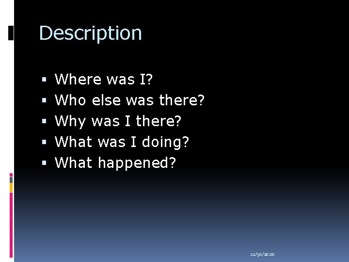 Description Where was I? Who else was there? Why was I there? What was