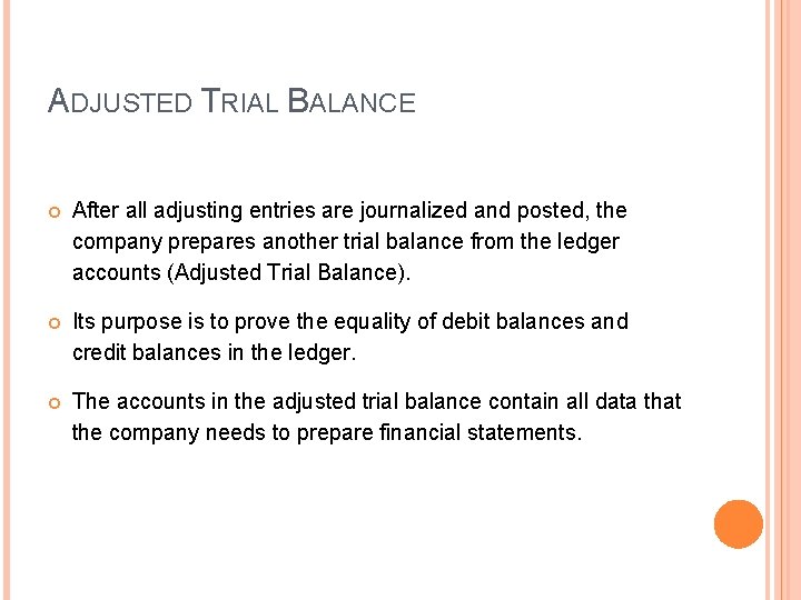 ADJUSTED TRIAL BALANCE After all adjusting entries are journalized and posted, the company prepares