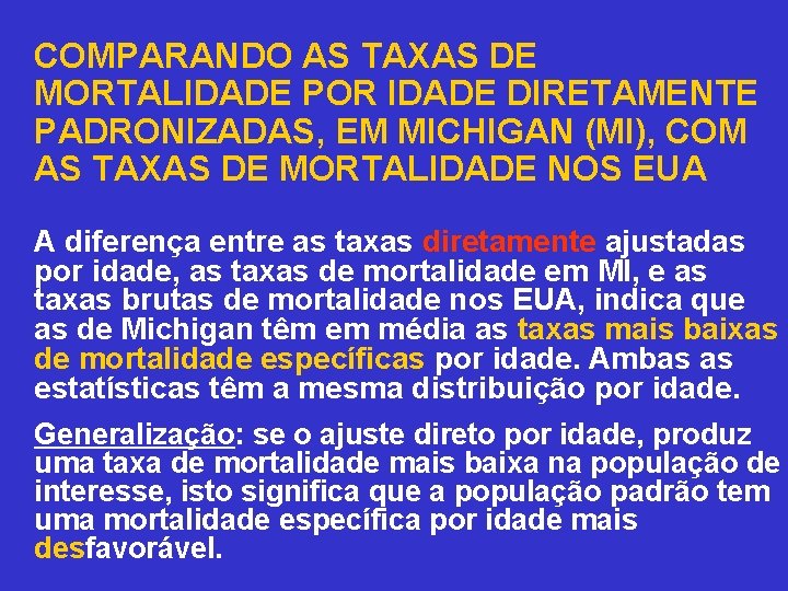 COMPARANDO AS TAXAS DE MORTALIDADE POR IDADE DIRETAMENTE PADRONIZADAS, EM MICHIGAN (MI), COM AS