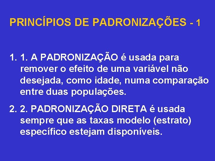 PRINCÍPIOS DE PADRONIZAÇÕES - 1 1. 1. A PADRONIZAÇÃO é usada para remover o