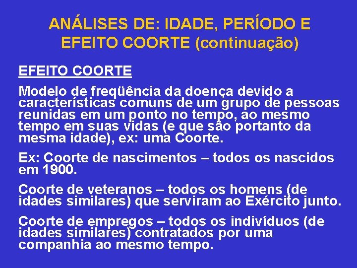  ANÁLISES DE: IDADE, PERÍODO E EFEITO COORTE (continuação) EFEITO COORTE Modelo de freqüência