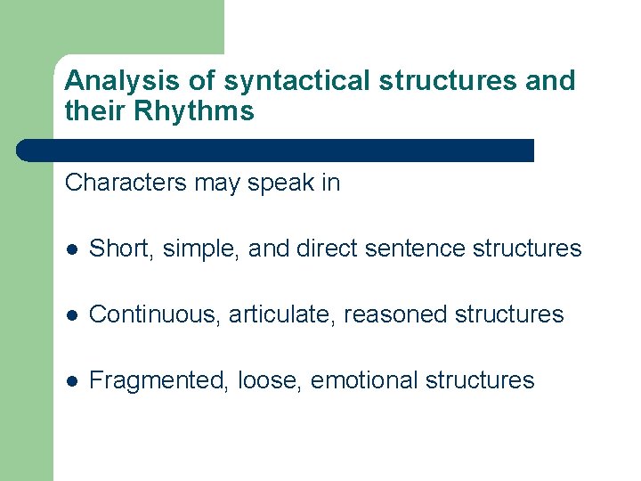 Analysis of syntactical structures and their Rhythms Characters may speak in l Short, simple,