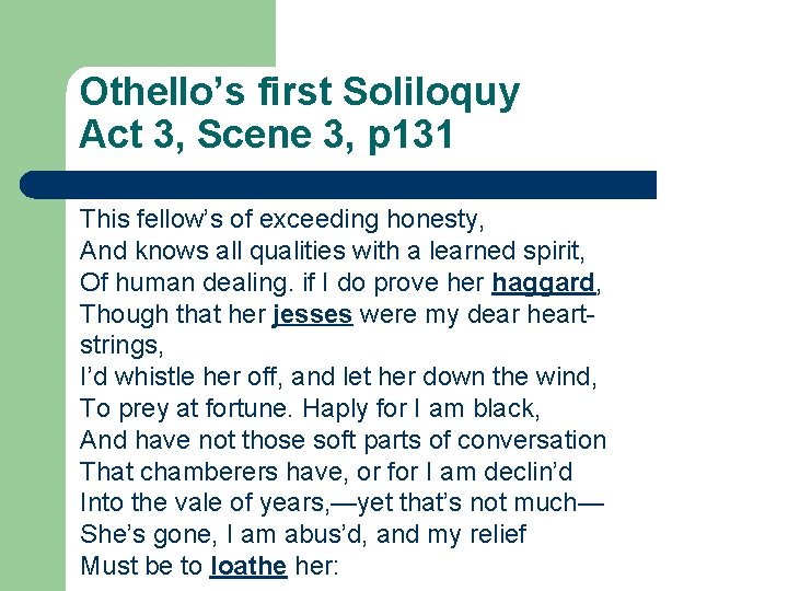 Othello’s first Soliloquy Act 3, Scene 3, p 131 This fellow’s of exceeding honesty,