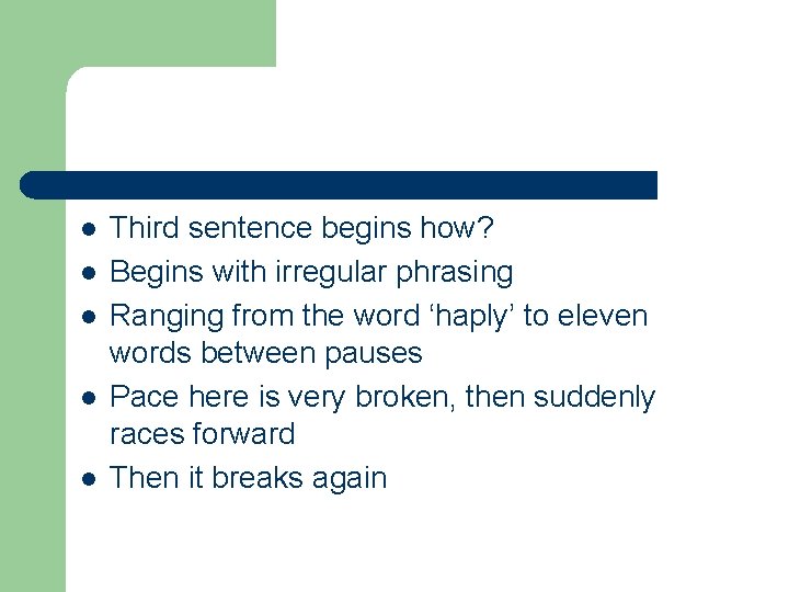 l l l Third sentence begins how? Begins with irregular phrasing Ranging from the