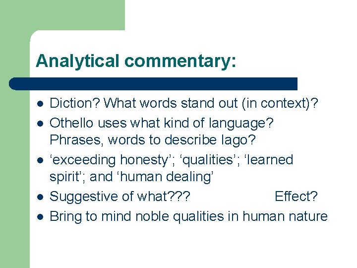 Analytical commentary: l l l Diction? What words stand out (in context)? Othello uses