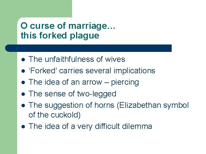 O curse of marriage… this forked plague l l l The unfaithfulness of wives