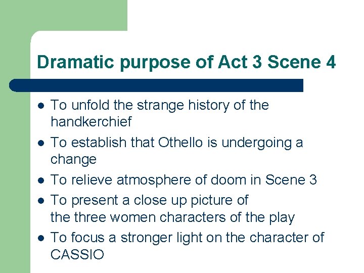 Dramatic purpose of Act 3 Scene 4 l l l To unfold the strange