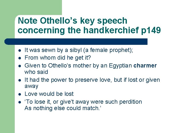 Note Othello’s key speech concerning the handkerchief p 149 l l l It was