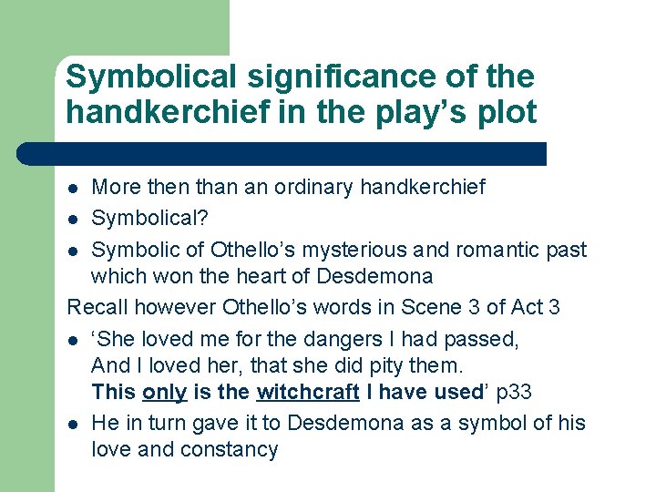 Symbolical significance of the handkerchief in the play’s plot More then than an ordinary