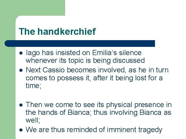 The handkerchief l l Iago has insisted on Emilia’s silence whenever its topic is