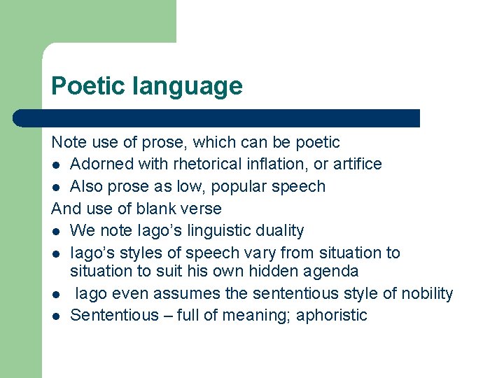 Poetic language Note use of prose, which can be poetic l Adorned with rhetorical