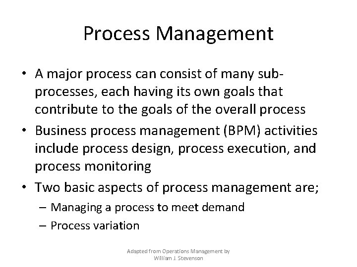 Process Management • A major process can consist of many subprocesses, each having its