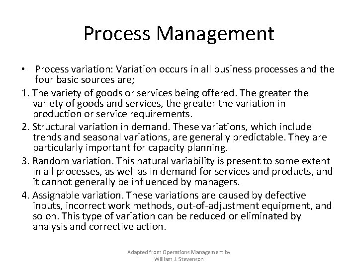 Process Management • Process variation: Variation occurs in all business processes and the four