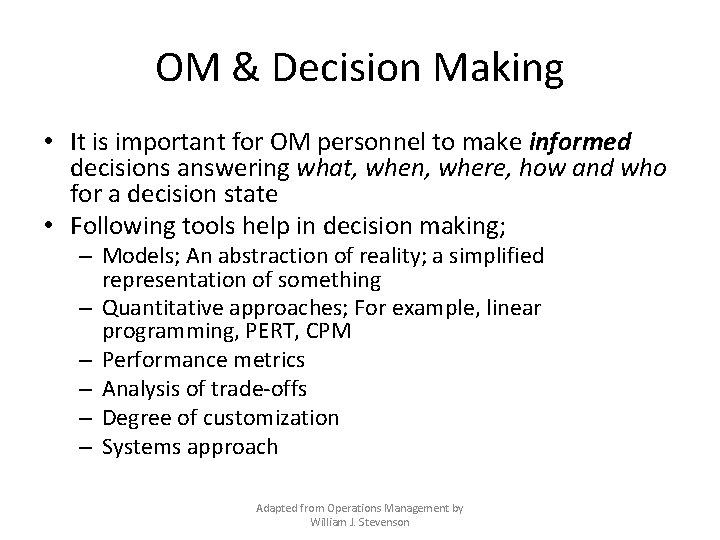 OM & Decision Making • It is important for OM personnel to make informed