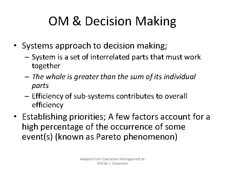 OM & Decision Making • Systems approach to decision making; – System is a