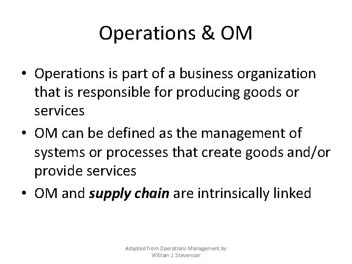 Operations & OM • Operations is part of a business organization that is responsible