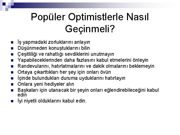 Popüler Optimistlerle Nasıl Geçinmeli? n n n n n İş yapmadaki zorluklarını anlayın Düşünmeden