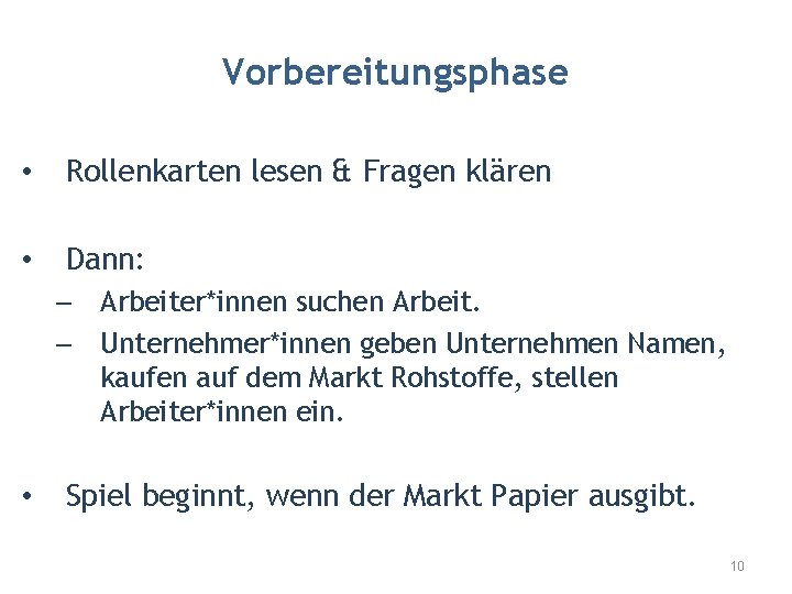 Vorbereitungsphase • Rollenkarten lesen & Fragen klären • Dann: – Arbeiter*innen suchen Arbeit. –