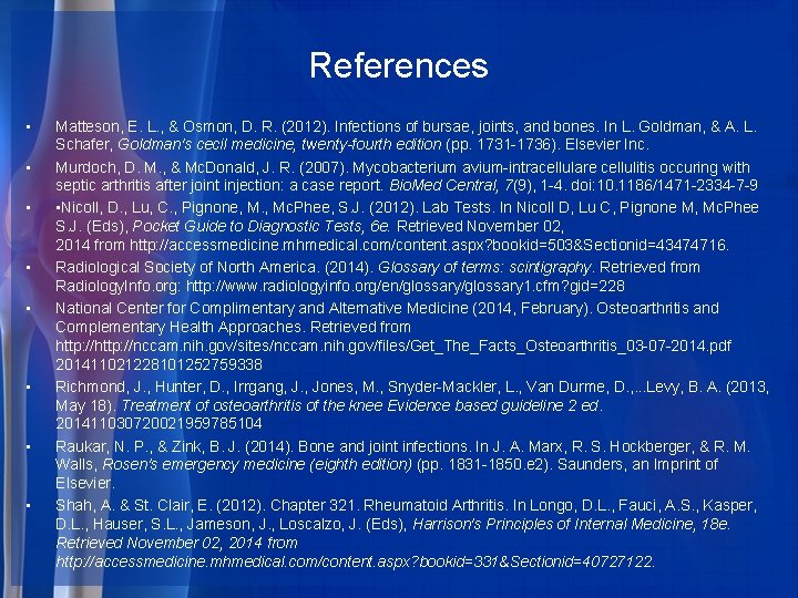 References • • Matteson, E. L. , & Osmon, D. R. (2012). Infections of