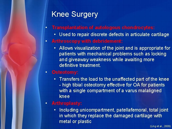 Knee Surgery • Transplantation of autologous chondrocytes: • Used to repair discrete defects in