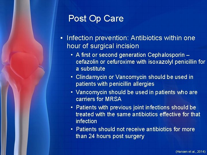 Post Op Care • Infection prevention: Antibiotics within one hour of surgical incision •