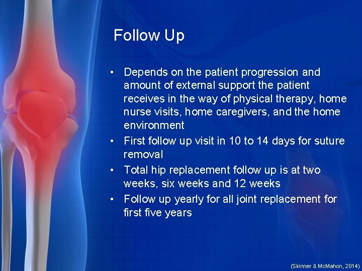 Follow Up • Depends on the patient progression and amount of external support the