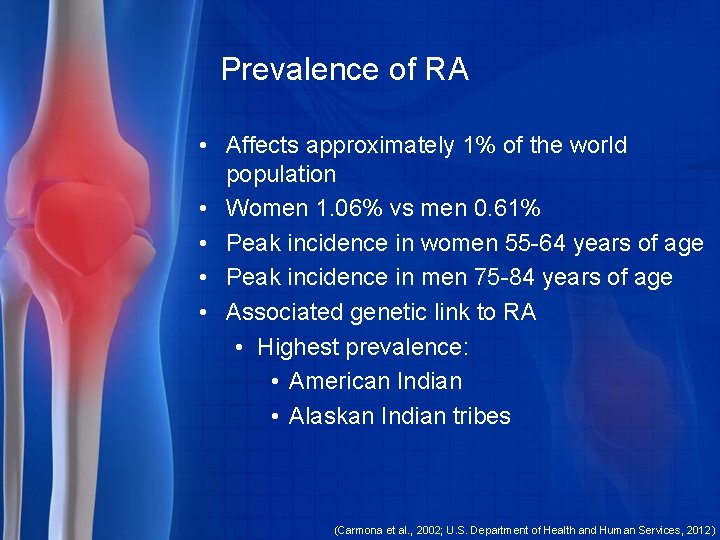 Prevalence of RA • Affects approximately 1% of the world population • Women 1.