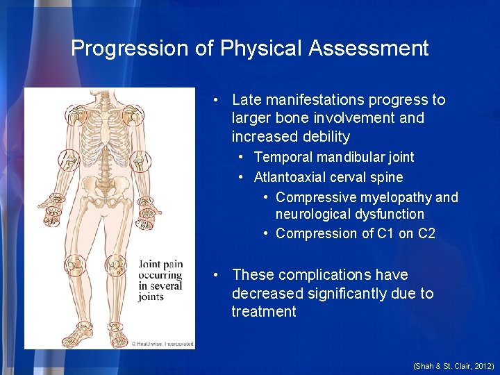 Progression of Physical Assessment • Late manifestations progress to larger bone involvement and increased