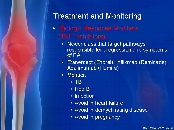 Treatment and Monitoring • Biologic Response Modifiers (TNF - inhibitors) • Newer class that