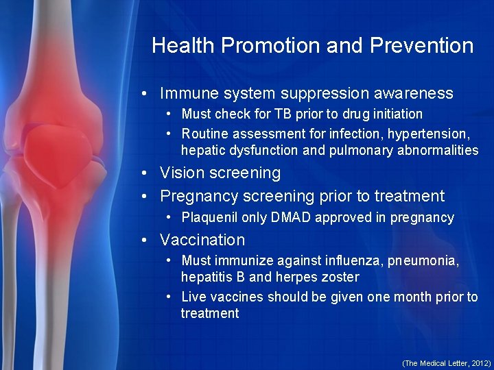 Health Promotion and Prevention • Immune system suppression awareness • Must check for TB