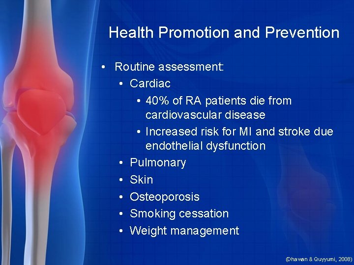 Health Promotion and Prevention • Routine assessment: • Cardiac • 40% of RA patients