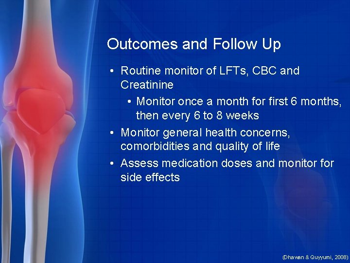 Outcomes and Follow Up • Routine monitor of LFTs, CBC and Creatinine • Monitor