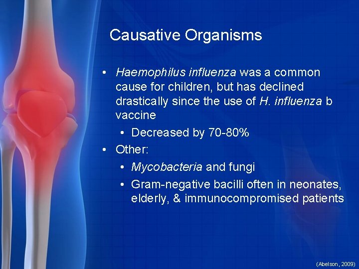 Causative Organisms • Haemophilus influenza was a common cause for children, but has declined