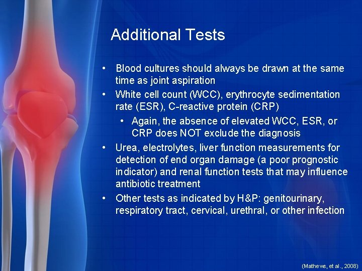 Additional Tests • Blood cultures should always be drawn at the same time as