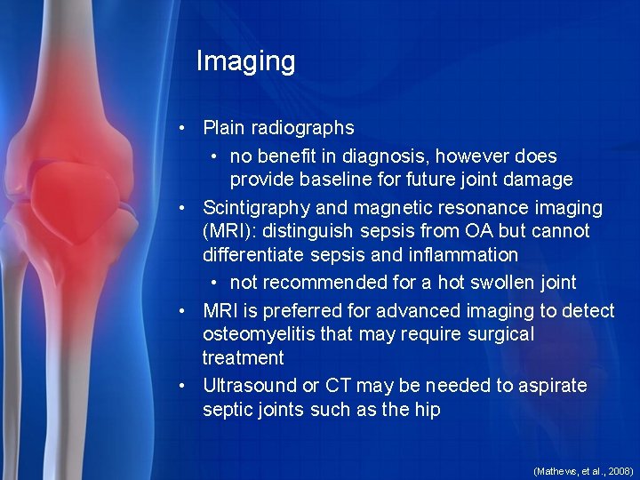 Imaging • Plain radiographs • no benefit in diagnosis, however does provide baseline for