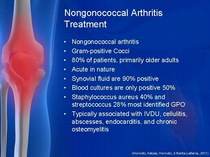 Nongonococcal Arthritis Treatment • • Nongonococcal arthritis Gram-positive Cocci 80% of patients, primarily older